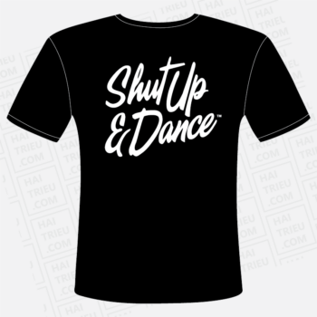 ao thun shut up & dance