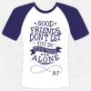dong phuc lop a7 good friends dont let you do stupid things alone